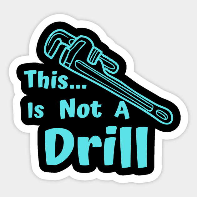 This is not a drill pun Sticker by MGuyerArt